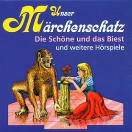 Sesli kitap Unser Märchenschatz - Die Schöne und das Biest  - yazar Gebrüder Grimm   - seslendiren Diverse