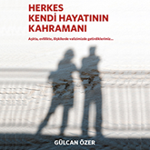 Sesli kitap Herkes Kendi Hayatının Kahramanı  - yazar Gülcan Özer   - seslendiren Deniz Arcak