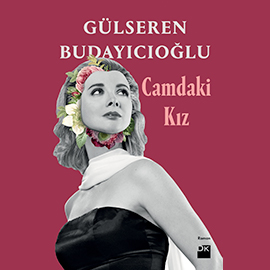 Sesli kitap Camdaki Kız  - yazar Gülseren Budayıcıoğlu   - seslendiren Zeyno Burcu Temel