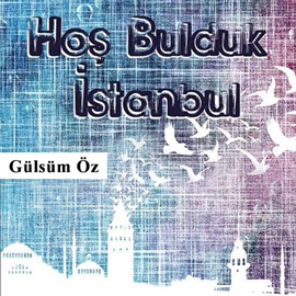 Sesli kitap Hoş Bulduk İstanbul  - yazar Gülsüm Öz   - seslendiren Yusuf Özgör