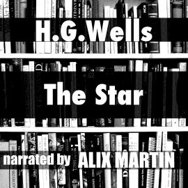 Sesli kitap The Star  - yazar H. G. Wells   - seslendiren Alix Martin