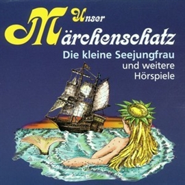 Sesli kitap Unser Märchenschatz - Die kleine Seejungfrau   - yazar Hans-Christian Andersen   - seslendiren Diverse