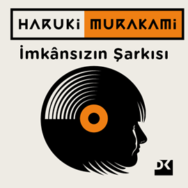 Sesli kitap İmkansızın Şarkısı  - yazar Haruki Murakami   - seslendiren Tolga Saraçoğlu