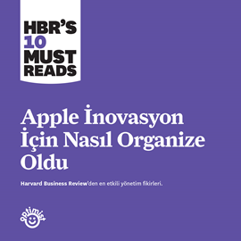 Sesli kitap Apple İnovasyon için Nasıl Organize Oldu  - yazar Harvard Business Review   - seslendiren Yusuf Can Gökkaya