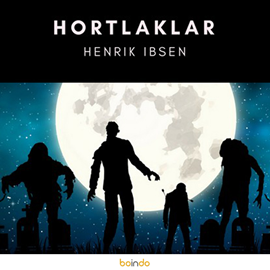 Sesli kitap Hortlaklar  - yazar Henrik Ibsen  