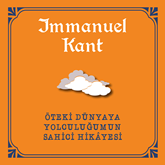 Sesli kitap Öteki Dünyaya Yolculuğumun Sahici Hikayesi  - yazar Immanuel Kant   - seslendiren Yüce Armağan Erkek