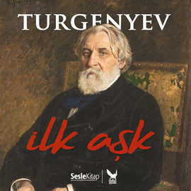 Sesli kitap İlk Aşk  - yazar Ivan Sergeyeviç Turgenyev   - seslendiren Levent Şenbay