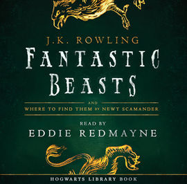 Sesli kitap Fantastic Beasts and Where to Find Them  - yazar J.K. Rowling   - seslendiren Eddie Redmayne