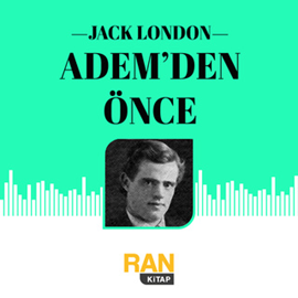Sesli kitap Adem'den Önce  - yazar Jack London   - seslendiren Ali Atilla Şendil