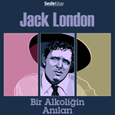 Sesli kitap Bir Alkoliğin Anıları  - yazar Jack London   - seslendiren Hakan Coşar