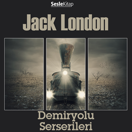 Sesli kitap Demiryolu Serserileri  - yazar Jack London   - seslendiren Altay Çapan