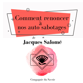 Sesli kitap Comment renoncer à nos auto sabotages  - yazar Jacques Salomé   - seslendiren Jacques Salomé