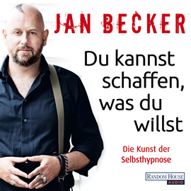 Sesli kitap Du kannst schaffen, was du willst: Die Kunst der Selbsthypnose  - yazar Jan Becker   - seslendiren Jan Becker