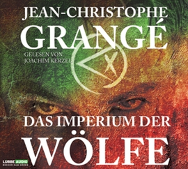 Sesli kitap Das Imperium der Wölfe  - yazar Jean-Christophe Grangé   - seslendiren Joachim Kerzel
