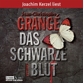 Sesli kitap Das schwarze Blut  - yazar Jean-Christophe Grangé   - seslendiren Joachim Kerzel