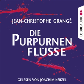 Sesli kitap Die purpurnen Flüsse  - yazar Jean-Christophe Grangé   - seslendiren Joachim Kerzel