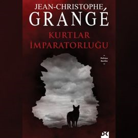 Sesli kitap Kurtlar İmparatorluğu  - yazar Jean-Christophe Grange   - seslendiren Erdem Akakçe