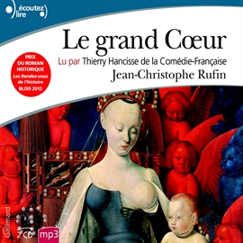 Sesli kitap Le grand Coeur  - yazar Jean-Christophe Rufin   - seslendiren Thierry Hancisse