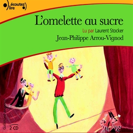 Sesli kitap L'omelette au sucre  - yazar Jean-Philippe;Arrou-Vignod   - seslendiren Laurent Stocker