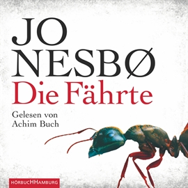 Sesli kitap Die Fährte (Harry Hole 4)  - yazar Jo Nesbø   - seslendiren Achim Buch
