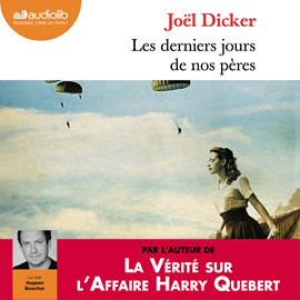 Sesli kitap Les derniers jours de nos pères  - yazar Joël Dicker   - seslendiren Hugues Boucher