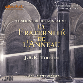 Sesli kitap La Fraternité de l'Anneau (Le Seigneur des Anneaux 1)  - yazar John Ronald Reuel Tolkien   - seslendiren Thierry Janssen