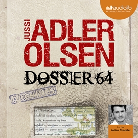 Sesli kitap Dossier 64 (Les enquêtes du département V - 4)  - yazar Jussi Adler-Olsen   - seslendiren Julien Chatelet