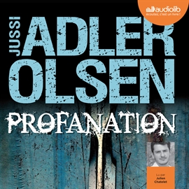 Sesli kitap Profanation  - yazar Jussi Adler-Olsen   - seslendiren Julien Chatelet