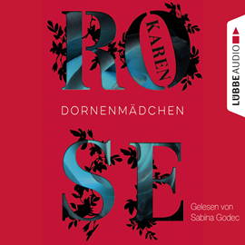 Sesli kitap Dornenmädchen   - yazar Karen Rose   - seslendiren Sabina Godec