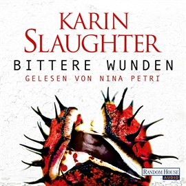 Sesli kitap Bittere Wunden  - yazar Karin Slaughter   - seslendiren Nina Petri
