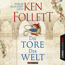 Sesli kitap Die Tore der Welt  - yazar Ken Follett   - seslendiren Tobias Kluckert