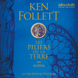 Sesli kitap Aliena (Les Piliers de la terre 2)   - yazar Ken Follett   - seslendiren Patrick Descamps