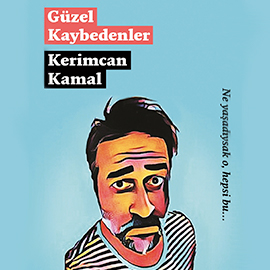 Sesli kitap Güzel Kaybedenler  - yazar Kerimcan Kamal   - seslendiren Kerimcan Kamal