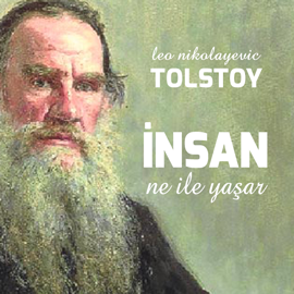 Sesli kitap İnsan Ne ile Yaşar  - yazar Lev Nikolayeviç Tolstoy   - seslendiren Muhammer Arabacı