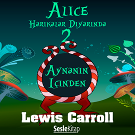 Sesli kitap Alice Harikalar Diyarında 2 - Aynanın İçinden  - yazar Lewis Carroll   - seslendiren Aysın Işımer