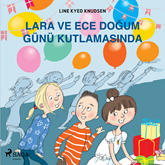 Sesli kitap Lara ve Ece Doğum Günü Kutlamasında  - yazar Line Kyed Knudsen   - seslendiren Duygu Sakmanlı