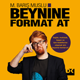 Sesli kitap Beynine Format At  - yazar M. Barış Muslu   - seslendiren Burak Pulat