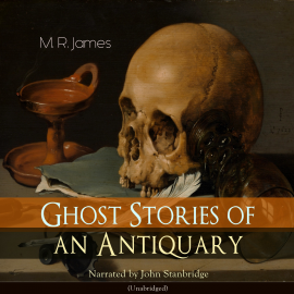 Sesli kitap Ghost Stories of an Antiquary  - yazar M. R. James   - seslendiren John Stanbridge