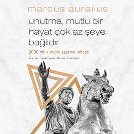 Sesli kitap Unutma Mutlu Bir Hayat Çok Az Şeye Bağlıdır  - yazar Marcus Aurelius   - seslendiren Enes Genç