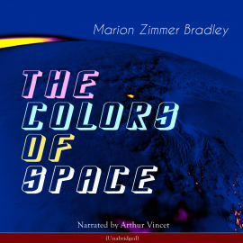 Sesli kitap The Colors of Space  - yazar Marion Zimmer Bradley   - seslendiren Arthur Vincet