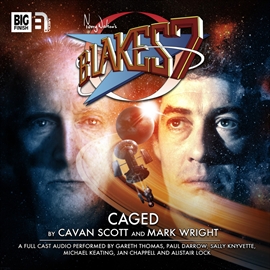 Sesli kitap Blake's 7 - The Classic Adventures 1-6: Caged  - yazar Mark Wright;Cavan Scott   - seslendiren seslendirmenler topluluğu