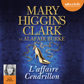 Sesli kitap L'Affaire Cendrillon  - yazar Mary Higgins Clark;Alafair Burke   - seslendiren Marcha Van Boven