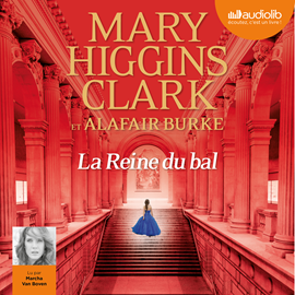 Sesli kitap La Reine du bal  - yazar Mary Higgins Clark;Alafair Burke   - seslendiren Marcha Van Boven