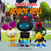 Limon ve Zeytin - Robot Roli