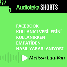 Sesli kitap Facebook Kullanıcı Verilerini Kullanırken Empatiden Nasıl Yararlanıhyor?  - yazar Melissa Luu-Van   - seslendiren Berna Atalay
