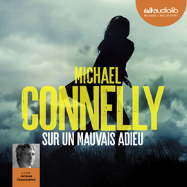 Sesli kitap Sur un mauvais adieu  - yazar Michael Connelly   - seslendiren Jacques Chaussepied