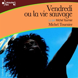 Sesli kitap Vendredi ou la vie sauvage  - yazar Michel Tournier   - seslendiren Michel Tournier