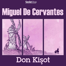 Sesli kitap Don Kişot  - yazar Miguel de Cervantes Saavedra   - seslendiren Altay Çapan