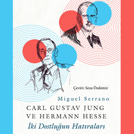 Sesli kitap Carl Gustav Jung Ve Hermann Hesse İki Dostluğun Hatıraları  - yazar Miguel Serrano   - seslendiren Yasemin Baş