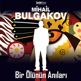 Sesli kitap Bir Ölünün Anıları  - yazar Mihail Bulgakov   - seslendiren İsmet Numanoğlu